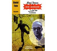 Henri Vernes & Bob Morane, Une Double Vie D'aventures