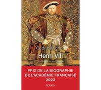 Henri VIII – La démesure au pouvoir (Prix de la biographie historique de l'Académie française) – Perrin