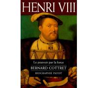 Henri Viii - Le Pouvoir Par La Force