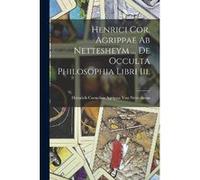 Henrici Cor. Agrippae Ab Nettesheym ... De Occulta Philosophia Libri Iii. - Heinrich Cornelius Ag... Von Nettesheim - Creative Media Partners LLC - Livre Heinrich Cornelius Ag... Von NettesheimHeinric