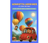 Henrietta Herkimer and Little Old Man: The Great Balloon Chase