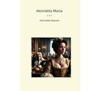 Henrietta Maria (Classic Books)