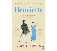 Henrietta: The official Georgette Heyer regency romance from the Sunday Times bestselling author - ‘Utterly joyful’ Santa Montefiore