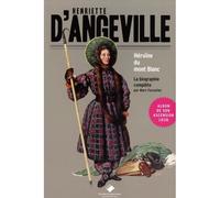 Henriette d'Angeville L'Héroïne du Mont Blanc, la biographie complète - Marc Forestier - Du Mont-Blanc - broché - Monographie