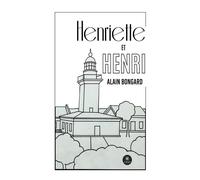 Henriette et Henri - Alain Bongard - Le Lys Bleu - broché - Roman