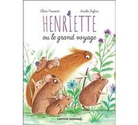 Henriette ou le grand voyage Amélie Dufour (Auteur), Amélie Dufour (Illustration), Claire Frossard (Auteur)