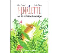 Henriette ou le monde sauvage - Claire Frossard - Flammarion Jeunesse Pere Castor - Poche - Roman cadet