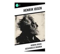 Henrik Ibsen: Gesammelte Dramen