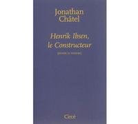 Henrik ibsen, le constructeur - Jonathan Châtel - Circe - broché - Etude