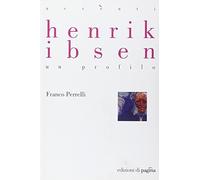 Henrik Ibsen. Un profilo
