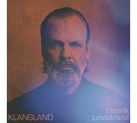 HENRIK LINDSTRAND - Klangland - CD PREORDER FOR RELEASE DATE 10/03/2 - E123z