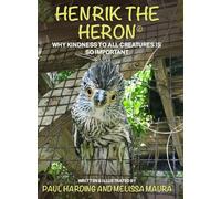 Henrik the Heron: Why Kindness to All Creatures is So Important