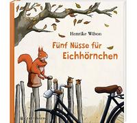 Henrike Wilson Fünf Nüsse für Eichhörnchen (Relié)