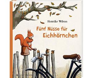 Henrike Wilson Fünf Nüsse für Eichhörnchen (Relié)
