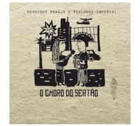 Henrique Araújo & Regional Imperial - O Choro do Sertão (CD)