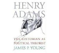 Henry Adams, American Political Thought Series James P. Young (Auteur)