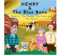Henry and The Blue Bone: Book 4 - The Dodge, The Farm and The Secret