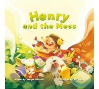 Henry and the Mess: A Children's Book About Cleaning Up, Responsibility, and Everyday Life