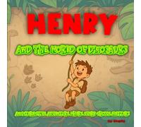 Henry and the World of Dinosaurs: The adventure where YOU choose the ending!