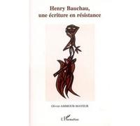 Henry Bauchau, une écriture en résistance - Olivier Ammour-Mayeur - L'harmattan - broché - Etude