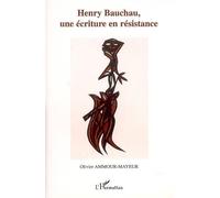 Henry Bauchau, une écriture en résistance - Olivier Ammour-Mayeur - L'harmattan - broché - Etude