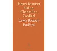 Henry Beaufort Bishop, Chancellor, Cardinal