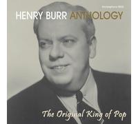 Henry Burr - Anthology-Original King of Pop