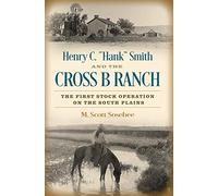 Henry C. "Hank" Smith And The Cross B Ranch