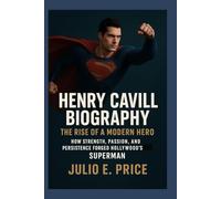 HENRY CAVILL BIOGRAPHY THE RISE OF A MODERN HERO: HOW STRENGTH, PASSION, AND PERSISTENCE FORGED HOLLYWOOD’S SUPERMAN
