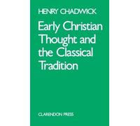 Henry Chadwick Early Christian Thought and the Classical Tradition (Poche)