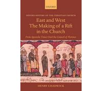 Henry Chadwick East and West: The Making of a Rift in the Church (Poche)