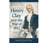 Henry Clay And The War Of 1812