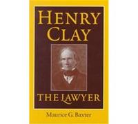 Henry Clay the Lawyer Maurice G. Baxter (Auteur)