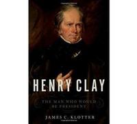 Henry Clay: The Man Who Would Be President - [Version Originale] Inconnu (Auteur)