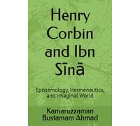 Henry Corbin and Ibn Sīnā: Epistemology, Hermeneutics, and Imaginal World