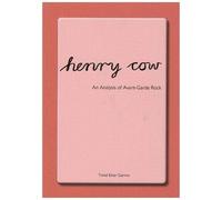 Henry Cow : An Analysis Of Avant Garde Rock