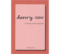 Henry Cow : An Analysis Of Avant Garde Rock