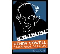 Henry Cowell: A Man Made of Music