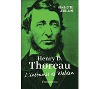 Henry D. Thoreau: L'insoumis de Walden.