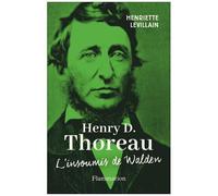 Henry D. Thoreau: L'insoumis de Walden.