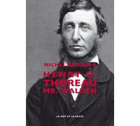 Henry D. Thoreau Mr. Walden - Michel Granger - Le Mot Et Le Reste - broché - Essai