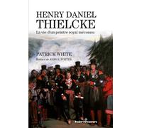 Henry Daniel Thielcke La vie d'un peintre royal méconnu - Patrick White - Hermann - broché - Biographie