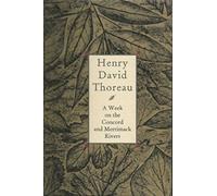 Henry David Thoreau : A Week on the Concord and Merrimack Rivers