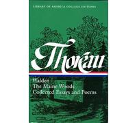 Henry David Thoreau: Walden, The Maine Woods, Collected Essays and Poems: A Library of America College Edition