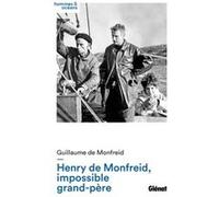 Henry de Monfreid, impossible grand-père Guillaume De Monfreid (Auteur)