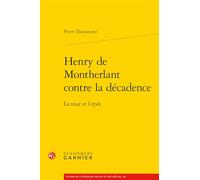 Henry de Montherlant contre la décadence: La tour et l'épée