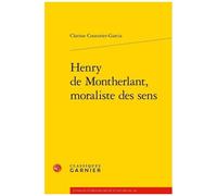 Henry De Montherlant, Moraliste Des Sens