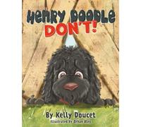 Henry Doodle Don't: A funny children's book about a Golden Doodle who can't seem to follow the rules