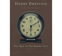 Henry Dreyfuss, Industrial Designer: The Man in the Brown Suit