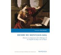 Henry Du Mont (1610-1684) Maistre et compositeur de la Musique de la Chapelle du Roy et de la Reyne - Laurence Decobert - Mardaga - broché - Biographie